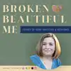 Broken Beautiful Me - Stories of Hope, Gratitude & Resilience
