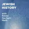 Jewish History With Rabbi Nachum Meth