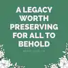A Legacy Worth Preserving for All to Behold